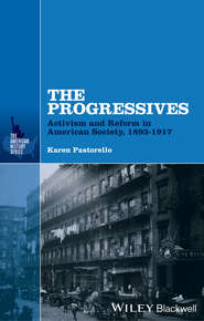 The Progressives. Activism and Reform in American Society, 1893 - 1917