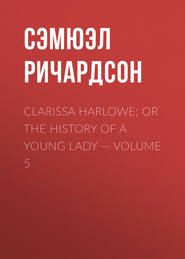 Clarissa Harlowe; or the history of a young lady — Volume 5
