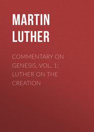 Commentary on Genesis, Vol. 1: Luther on the Creation