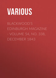 Blackwood\'s Edinburgh Magazine - Volume 54, No. 338, December 1843
