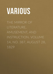 The Mirror of Literature, Amusement, and Instruction. Volume 14, No. 387, August 28, 1829