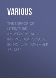 The Mirror of Literature, Amusement, and Instruction. Volume 20, No. 576, November 17, 1832