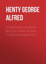 A March on London: Being a Story of Wat Tyler\'s Insurrection