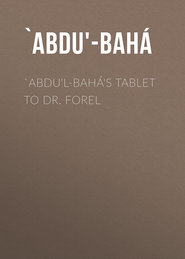 `Abdu\'l-Bahá\'s Tablet to Dr. Forel