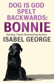 DOG Is GOD Spelt Backwards: Bonnie