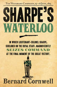 Sharpe’s Waterloo: The Waterloo Campaign, 15–18 June, 1815