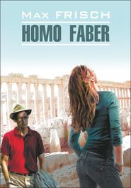 Homo Faber \/ Хомо Фабер. Книга для чтения на немецком языке