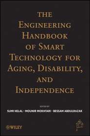 The Engineering Handbook of Smart Technology for Aging, Disability and Independence