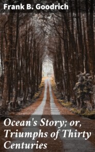 Ocean\'s Story; or, Triumphs of Thirty Centuries