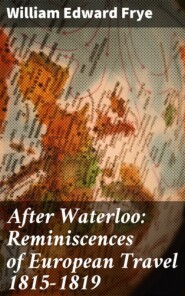 After Waterloo: Reminiscences of European Travel 1815-1819