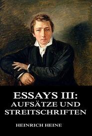 Essays III: Aufsätze und Streitschriften