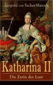 Katharina II: Die Zarin der Lust