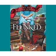 Flunked - Fairy Tale Reform School, Book 1 (Unabridged)