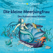 Die ZEIT-Edition \"Märchen Klassik für kleine Hörer\" - Die kleine Meerjungfrau und Des Kaisers neue Kleider mit Musik von Camille Saint-Saens und Claude Debussy