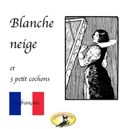 Contes de fées en français, Blanche Neige \/ Les trois petit cochons