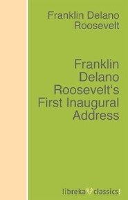 Franklin Delano Roosevelt\'s First Inaugural Address