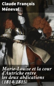 Marie-Louise et la cour d\'Autriche entre les deux abdications (1814-1815)