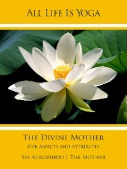 All Life Is Yoga: The Divine Mother