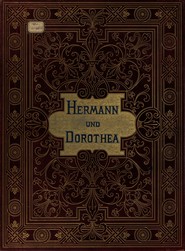 Hermann und Dorothea mit acht Bildern in Kupferdruck nach den Original-Olgemalden 