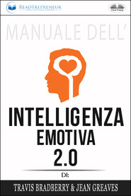 Manuale Dell\'Intelligenza Emotiva 2.0 Di Travis Bradberry, Jean Greaves, Patrick Lencion
