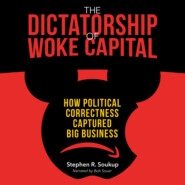 The Dictatorship of Woke Capital - How Political Correctness Captured Big Business (Unabridged)