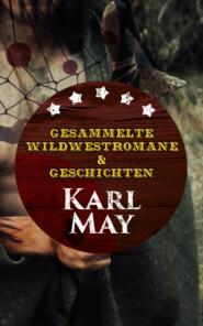 Gesammelte Wildwestromane & Geschichten von Karl May