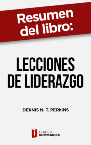 Resumen del libro \"Lecciones de liderazgo\" de Dennis N. T. Perkins