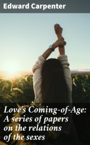 Love\'s Coming-of-Age: A series of papers on the relations of the sexes