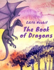 The Book of Dragons (Edith Nesbit Classics)