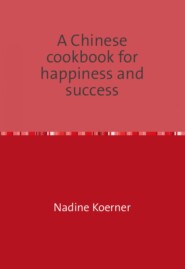 A Chinese cookbook for happiness and success