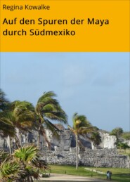 Auf den Spuren der Maya durch Südmexiko