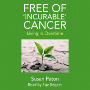 Free of \'Incurable\' Cancer - Living in Overtime (Unabridged)