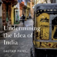 Undermining the Idea of India (Unabridged)