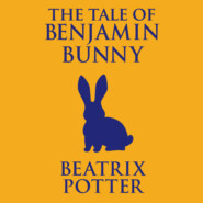 The Tale of Benjamin Bunny (Unabridged)