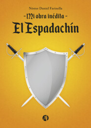 Mi obra inédita, \"El Espadachín\"