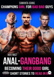 Her Fist Anal-GangBang becoming their good girl sexy short stories to read in bed Champions girl for bad bad guys