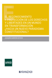 El reconocimiento y protección de los derechos y libertades en un mundo en transformación ¿hacia un nuevo paradigma constitucional?
