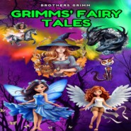 Grimms\' Fairy Tales - Children\'s and Household Tales (Unabridged)