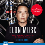 Elon Musk - Tesla, SpaceX ve Fantastik bir Gelecek Arayışı (Kısaltılmamış)