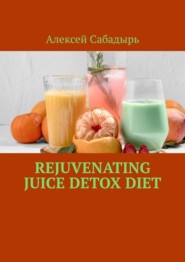 Rejuvenating Juice Detox Diet