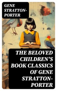 The Beloved Children\'s Book Classics of Gene Stratton-Porter
