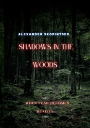 Shadows in the Woods. When fear becomes reality