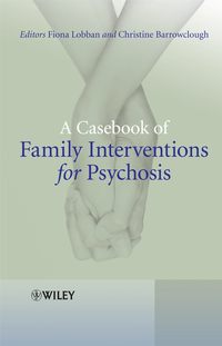 33821910 [Barrowclough Christine, Lobban Fiona] A Casebook of Family Interventions for Psychosis