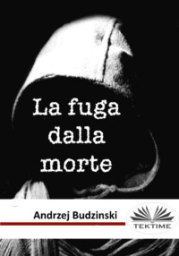 Читать онлайн «La Fuga Dalla Morte», Andrzej Stanislaw Budzinski