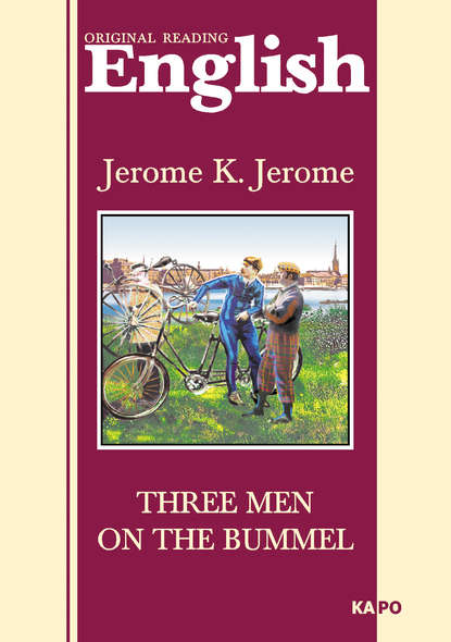 Джером К. Джером — Трое на четырех колесах. Книга для чтения на английском языке