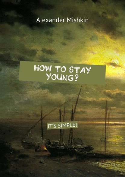 How to stay young? It s simple!