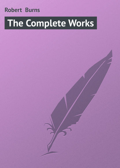 Robert Burns — The Complete Works