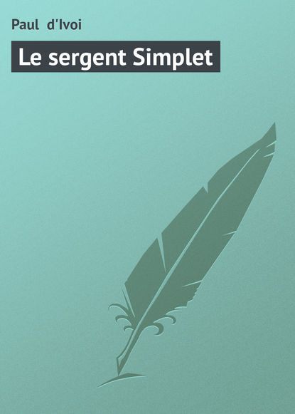 Le sergent Simplet (Paul  d'Ivoi). 