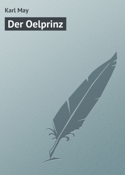 Der Oelprinz (Karl May). 