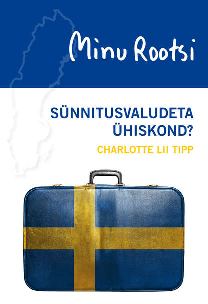 

Minu Rootsi. Sünnitusvaludeta ühiskond